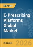 E-Prescribing Platforms Global Market Report 2026- Product Image