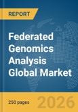 Federated Genomics Analysis Global Market Report 2026- Product Image