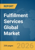 Fulfillment Services Global Market Report 2026- Product Image