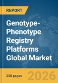 Genotype-Phenotype Registry Platforms Global Market Report 2026- Product Image