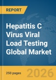 Hepatitis C Virus (HCV) Viral Load Testing Global Market Report 2026- Product Image