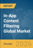 In-App Content Filtering Global Market Report 2026- Product Image