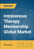 Intravenous (IV) Therapy Membership Global Market Report 2026- Product Image