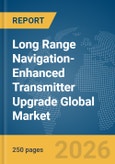 Long Range Navigation-Enhanced (LORAN-E) Transmitter Upgrade Global Market Report 2026- Product Image