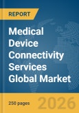 Medical Device Connectivity Services Global Market Report 2026- Product Image