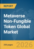 Metaverse Non-Fungible Token (NFT) Global Market Report 2026- Product Image