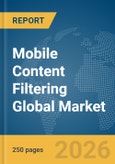 Mobile Content Filtering Global Market Report 2026- Product Image