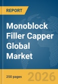 Monoblock Filler Capper Global Market Report 2026- Product Image