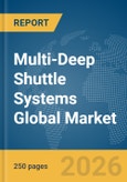 Multi-Deep Shuttle Systems Global Market Report 2026- Product Image