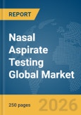 Nasal Aspirate Testing Global Market Report 2026- Product Image