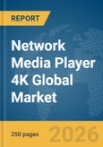 Network Media Player 4K Global Market Report 2026- Product Image