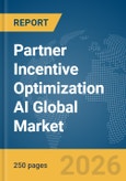 Partner Incentive Optimization AI Global Market Report 2026- Product Image