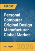 Personal Computer (PC) Original Design Manufacturer (ODM) Global Market Report 2026- Product Image