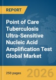 Point of Care (POC) Tuberculosis (TB) Ultra-Sensitive Nucleic Acid Amplification Test (NAAT) Global Market Report 2026- Product Image