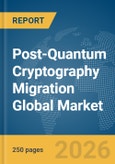 Post-Quantum Cryptography (PQC) Migration Global Market Report 2026- Product Image