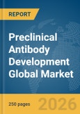 Preclinical Antibody Development Global Market Report 2026- Product Image