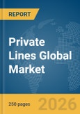 Private Lines Global Market Report 2026- Product Image