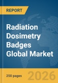 Radiation Dosimetry Badges Global Market Report 2026- Product Image
