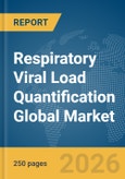 Respiratory Viral Load Quantification Global Market Report 2026- Product Image