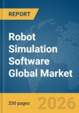 Robot Simulation Software Global Market Report 2026- Product Image