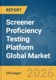 Screener Proficiency Testing Platform Global Market Report 2026- Product Image