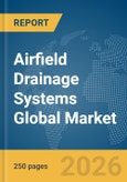 Airfield Drainage Systems Global Market Report 2026- Product Image