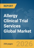 Allergy Clinical Trial Services Global Market Report 2026- Product Image