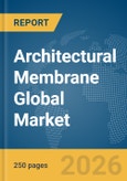 Architectural Membrane Global Market Report 2026- Product Image