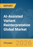 AI-Assisted Variant Reinterpretation Global Market Report 2026- Product Image