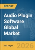 Audio Plugin Software Global Market Report 2026- Product Image