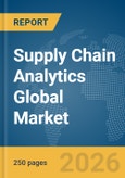 Supply Chain Analytics Global Market Report 2026- Product Image