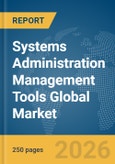Systems Administration Management Tools Global Market Report 2026- Product Image