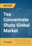 Tea Concentrate Shots Global Market Report 2026- Product Image