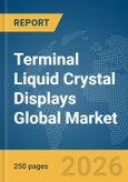 Terminal Liquid Crystal Displays (LCDs) Global Market Report 2026- Product Image