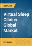 Virtual Sleep Clinics Global Market Report 2026- Product Image