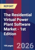 The Residential Virtual Power Plant Software Market - 1st Edition- Product Image