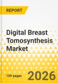 Digital Breast Tomosynthesis Market - A Global and Regional Analysis: Focus on End User, Regional, and Country, 2026-2036- Product Image