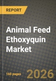 Animal Feed Ethoxyquin Market Outlook 2026-2034: Market Share and Growth Analysis by Product (Form, Powder, Beadlet, Liquid), Animal Type, Purity Grade- Product Image