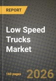 Low Speed Trucks Market Outlook 2026-2034: Market Share and Growth Analysis- Product Image
