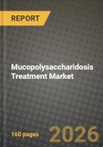 Mucopolysaccharidosis Treatment Market Outlook 2026-2034: Market Share and Growth Analysis by Treatment Modality, MPS Type, End User- Product Image