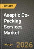 Aseptic Co-Packing Services Market Outlook 2026-2034: Market Share and Growth Analysis by Service Type, Packaging Type, Material Type, Application- Product Image