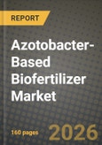 Azotobacter-Based Biofertilizer Market Outlook 2026-2034: Market Share and Growth Analysis- Product Image