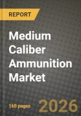 Medium Caliber Ammunition Market Outlook 2026-2034: Market Share and Growth Analysis- Product Image