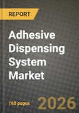 Adhesive Dispensing System Market Outlook 2026-2034: Market Share and Growth Analysis by Product Type, End-Use Industry, Technology, Automation Level- Product Image
