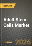 Adult Stem Cells Market Outlook 2026-2034: Market Share and Growth Analysis by Cell Source (Bone Marrow-derived, Adipose-derived, Peripheral / Umbilical Blood-derived, Dental-pulp & Other Adult Sources), Application, Therapy Type, End User- Product Image