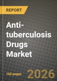 Anti-tuberculosis Drugs Market Outlook 2026-2034: Market Share and Growth Analysis by Drug Class, End User, Route of Administration, Distribution Channel- Product Image