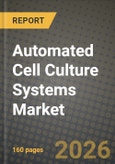 Automated Cell Culture Systems Market Outlook 2026-2034: Market Share and Growth Analysis by System, Cell Culture Type, Application, End User- Product Image