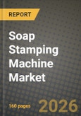 Soap Stamping Machine Market Outlook 2026-2034: Market Share and Growth Analysis- Product Image