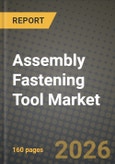 Assembly Fastening Tool Market Outlook 2026-2034: Market Share and Growth Analysis by Type (Pneumatic Fastening Tools, DC-Electric Tools, Battery-Electric Tools, Hydraulic / Other Specialty Tools), Automation Level, Power Source, End-use Industry- Product Image