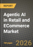 Agentic AI in Retail and ECommerce Market Outlook 2026-2034: Market Share and Growth Analysis by Application (Customer Engagement and Marketing Agents, Supply-Chain and Logistics Agents, in-Store Ops and Loss-Prevention Agents), Retail Format, Technology, Deployment Model- Product Image